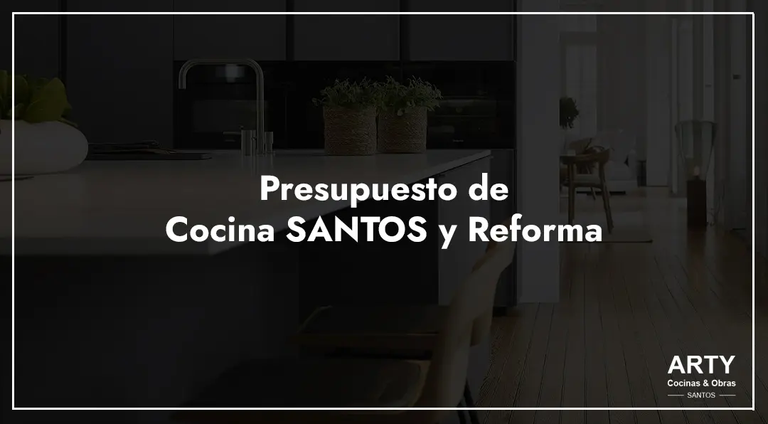 Presupuesto de Cocina SANTOS y Reforma